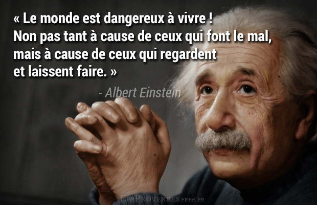 Le monde est dangereux à vivre !